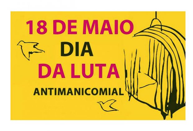 18 de Maio: Dia Nacional da Luta Antimanicomial