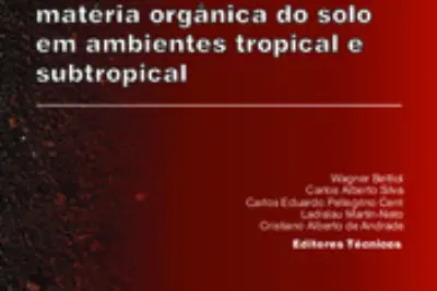 Livro aborda a matéria orgânica do solo em ambientes tropicais e subtropicais, pioneiro no mundo