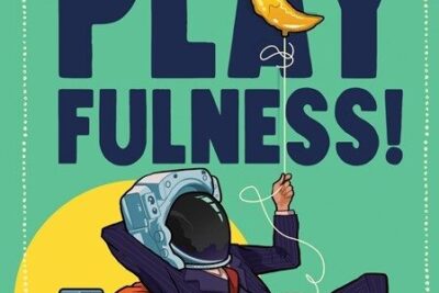 O Playfulness como caminho para criar momentos de felicidade contra o adoecimento mental