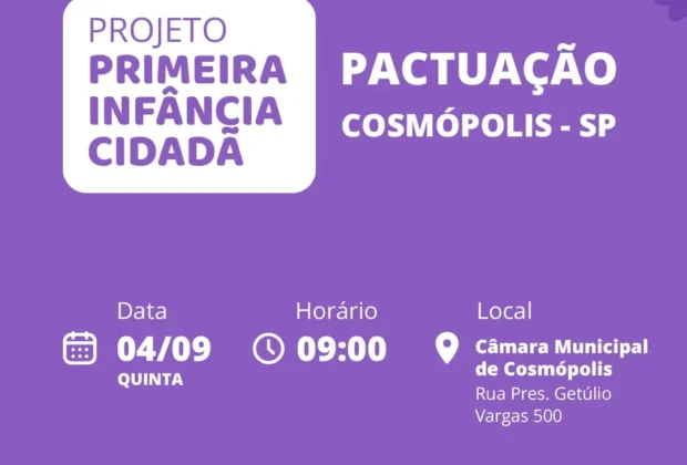 COSMÓPOLIS É O PRIMEIRO MUNICÍPIO A PACTUAR A IMPLEMENTAÇÃO DO PLANO MUNICIPAL PELA PRIMEIRA INFÂNCIA (PMPI)