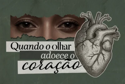 Onde você coloca o seu olhar