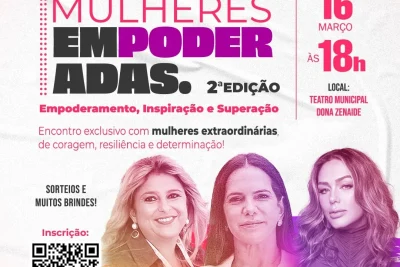 ‘MULHERES EMPODERADAS’ TERÁ PRESENÇAS DE TÂNIA MARA, VIRNA DO VÔLEI E JULIANA FARAH
